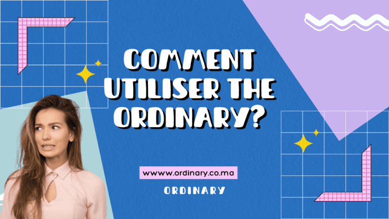 Comment Utiliser The Ordinary?