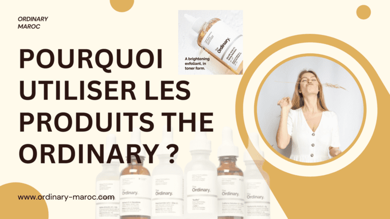 Pourquoi utiliser les produits The Ordinary ?